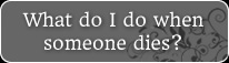 What do I do when someone dies?